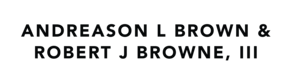 Andreason L Brown and Robert J Browne, III